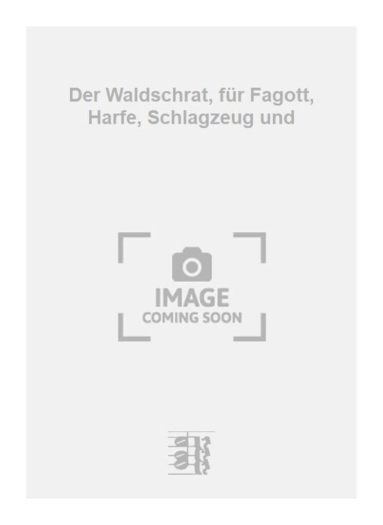 Der Waldschrat, für Fagott, Harfe, Schlagzeug und